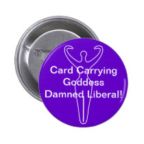 Card Carrying Goddess Damned Liberal! buttons