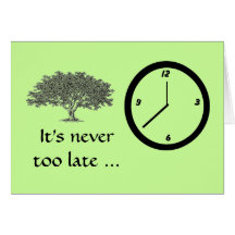 Card - Greeting - It's never too late...