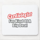 Cardiologist...Big Deal Mouse Mat