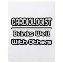 Cardiologist...Drinks Well With Others flyers