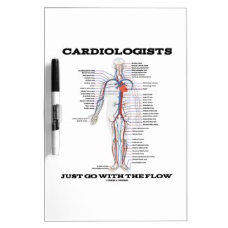 Cardiologists Just Go With The Flow (Circulatory) Dry-Erase Board
