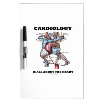 Cardiology Is All About The Heart (Anatomical) Dry Erase Board