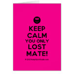 [Smile] keep calm you only lost mate!  Cards