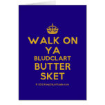 [Crown] walk on ya bludclart butter sket  Cards