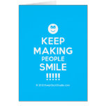 [Smile] keep making people smile !!!!!  Cards