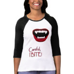 Careful, I BITE! Apparel (for her) T Shirts