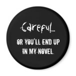 Careful - Writers Quote Magnet