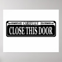 Carefully Close Door Sign posters