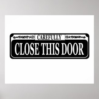 Carefully Close Door Sign print