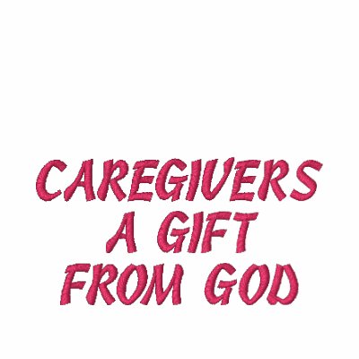 CAREGIVERS A GIFT FROM GOD EMBROIDERED T SHIRT CAREGIVERS A GIFT FROM GOD EMBROIDERED T SHIRT