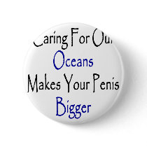 Caring For Our Oceans Makes Your Penis Bigger buttons