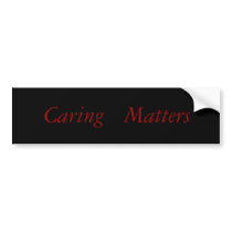Caring, Matters bumper stickers