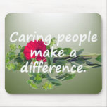 Caring People Make a Difference Mousepads