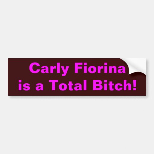 Carly is a Bitch Bumper Sticker
