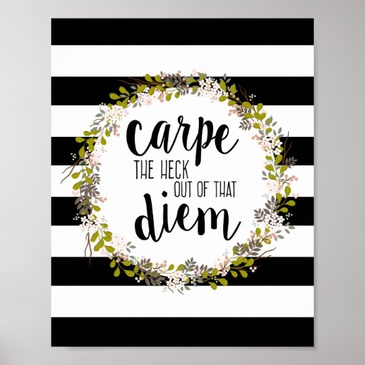 Carpe Diem Funny Inspirational Quote Art Print | Zazzle
