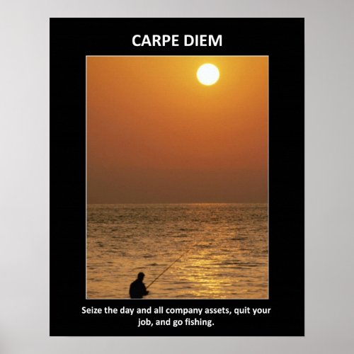 Funny Motivational Poster - carpe-diem-seize-the-day-and-all-company-assets print