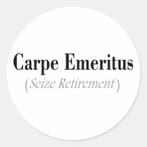 Carpe Emeritus (Seize Retirement) Gifts Round Stickers