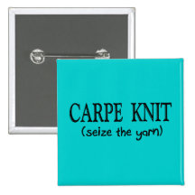Carpe Knit   (Seize the Yarn) Knitter Gifts Pinback Button