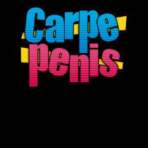 Carpe Penis Shirt by wislander Carpe Penis Shirt