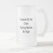 Carpenter By Day Crime Fighting Machine By Night Coffee Mugs