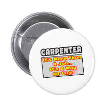 Carpenter...More Than Job, Way of Life Pinback Buttons