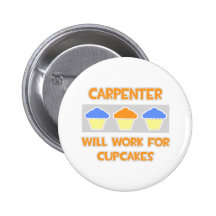 Carpenter ... Will Work For Cupcakes Buttons
