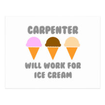 Carpenter ... Will Work For Ice Cream Post Card