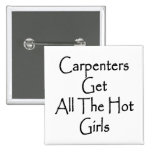 Carpenters Get All The Hot Girls Pinback Buttons
