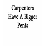 Carpenters Have A Bigger Penis T-shirt