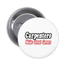 Carpenters Make Great Lovers Button