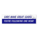 Cars Make Great Leaders! bumper stickers