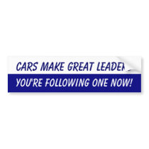 Cars Make Great Leaders! bumper stickers by Invmog Cars Make Great Leaders! bumper stickers