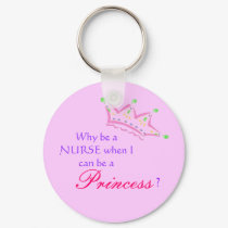 cartoon crown, Why be a NURSE when I can be a, ... keychains by sgmelissa cartoon crown, Why be a NURSE when I can be a, ... keychains