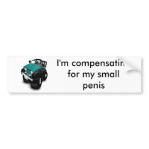 Cartoon_Jeep, Yes I'm compensating for my small... Bumper Sticker