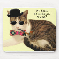 Casanova, Hey Baby,Ya wanna Cat Around? Mouse Pad mousepads