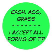 Cash, Ass, Grass- - - - - - -I Accept All Forms... stickers by almaaria25 Cash, Ass, Grass- - - - - - -I Accept All Forms... stickers