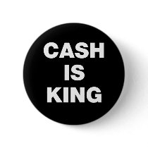 Cash is King buttons