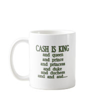 Cash Is King mugs by FunnyStuffStore Cash Is King mugs