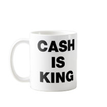 Cash is King mugs