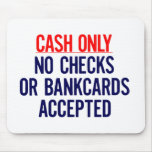 Cash Only No bank Sign mousepads