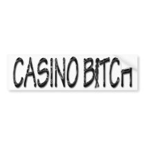 CASINO BITCH Bumper Sticker bumper stickers by MANMADEBITCH CASINO BITCH Bumper Sticker bumper stickers