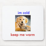 cat-and-dog, im cold, keep me warm mousepad