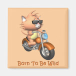Cat - Born To Be Wild Fridge Magnet