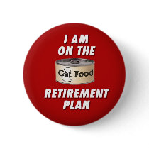 Cat Food Retirement Plan button by teebag Cat Food Retirement Plan button