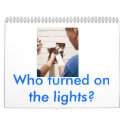 cat in wall, Who turned on the lights? calendars