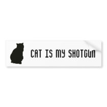 Cat is my shotgun bumper stickers