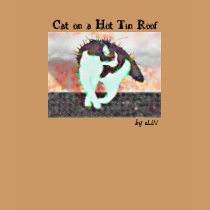 Cat on a hot tin roof by eLiN t-shirts by eLiNErickson Cat on a hot tin roof by eLiN t-shirts