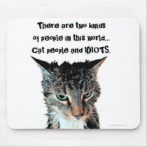 Cat people and idiots mousepad by mooningduck Cat people and idiots mousepad