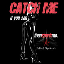 Catch me if you can, then spank me. t-shirts by FetSyn Catch me if you can, then spank me. t-shirts