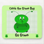 Catch the Green Bug - Go Green Mouse Pad